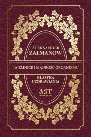 Tajemnice i mądrość organizmu. Klasyka uzdrawiania