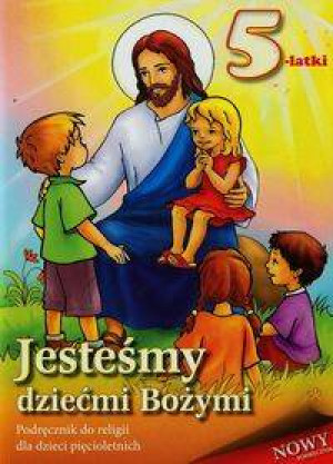 Jesteśmy dziećmi Bożymi. 5-latki. Religia. Podręcznik dla dzieci pięcioletnich
