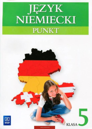 Punkt. Podręcznik do szkoły podstawowej. Klasa 5. Kurs dla początkujących i kontynuujących naukę. Język niemiecki