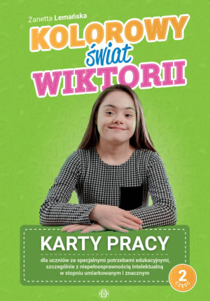 Kolorowy świat Wiktorii. Karty pracy. Cz.2