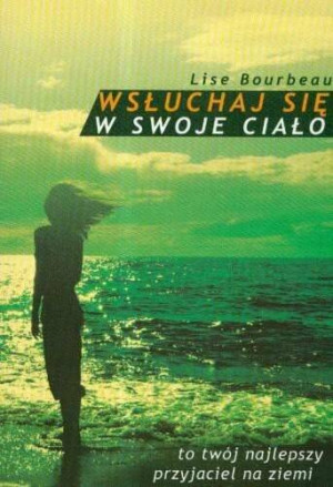 Wsłuchaj się w swoje ciało to twój najlepszy przyjaciel na ziemi