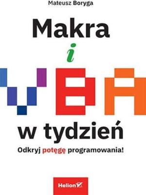 Makra i VBA w tydzień. Odkryj potęgę programowania