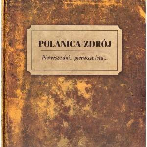 Polanica-Zdrój Pierwsze dni... pierwsze lata...