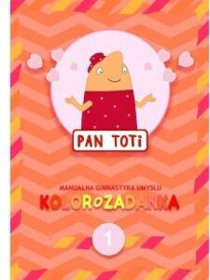 Kolorozadanka. Manualna gimnastyka umysłu. Pan Toti 1