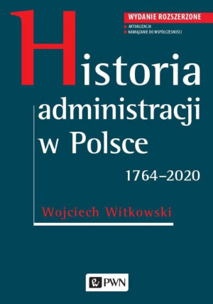 Historia administracji w Polsce. 1764-2020 wydanie 2