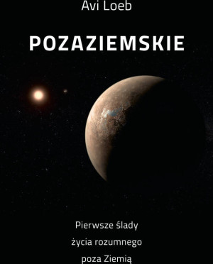 Pozaziemskie. Pierwsze ślady życia rozumnego poza Ziemią