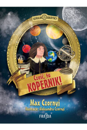 Cześć, tu Kopernik! Genialni Odkrywcy