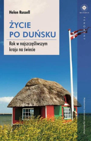 Życie po duńsku. Rok w najszczęśliwszym kraju na świecie. Mundus