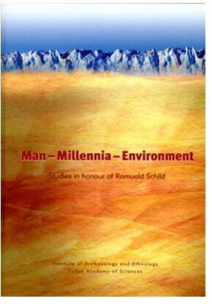 Man – Millennia – Environment Studies in honour of Romuald Schild