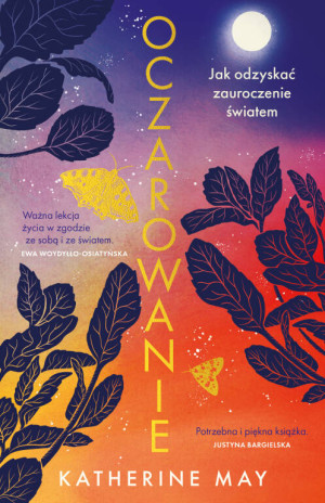 Oczarowanie. Jak odzyskać zauroczenie światem