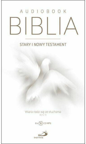 Biblia Stary i Nowy Testament. Wiara rodzi się ze słuchania. Audiobook