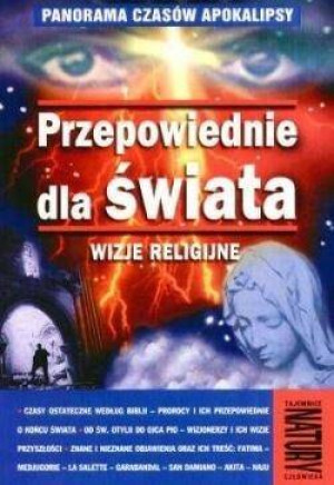 Przepowiednie dla świata. Wizje religijne