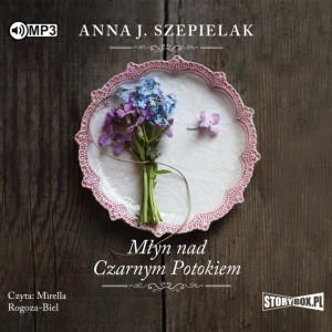 Młyn nad Czarnym Potokiem. Saga małopolska.Tom 1 Audiobook
