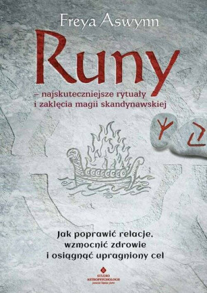 Runy – najskuteczniejsze rytuały i zaklęcia magii skandynawskiej. Jak poprawić relacje, wzmocnić zdrowie i osiągnąć upragniony cel