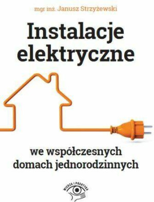 Instalacje elektryczne we współczesnych domach jednorodzinnych