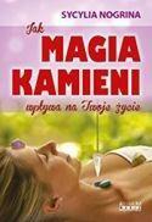 Jak Magia kamieni wpływa na Twoje życie