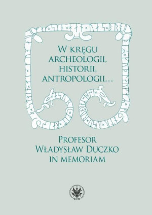 W kręgu archeologii, historii, antropologii