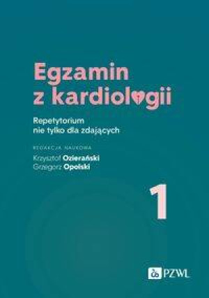 Egzamin z kardiologii. Repetytorium. Tom 1