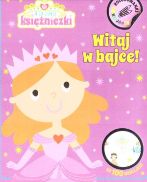 A ja lubię księżniczki. Kolorowanki naklejanki cz. 1 Witaj w bajce!