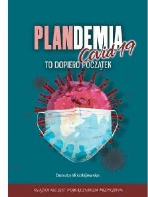 Plandemia Covid-19. To dopiero początek