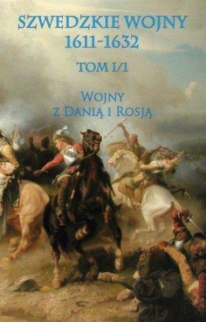 Szwedzkie wojny 1611-1632 Tom 1/1 Wojny z Dania i Rosją