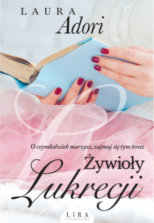 Żywioły Lukrecji. Przebudzenie Lukrecji. Tom 3