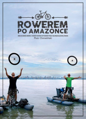 Rowerem po Amazonce. Bracia Dawid Andres i Hubert Kisiński w podróży przez największą rzekę świata