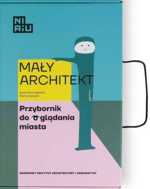 Mały Architekt. Przybornik do oglądania miasta