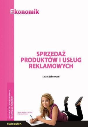 Kwalifikacja A.26/AU.29 Sprzedaż produktów i usług reklamowych. Dla uczniów szkół ponadpodstawowych. Ćwiczenia