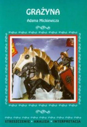 Grażyna. Streszczenia - Analiza - Interpretacja