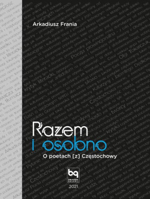 Razem i osobno. O poetach [z] Częstochowy