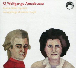 Ciocia Jadzia zaprasza...O Wolfgangu Amadeuszu CD. Audiobook