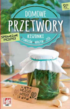 Domowe przetwory. Kiszonki z owoców, warzyw, ziół