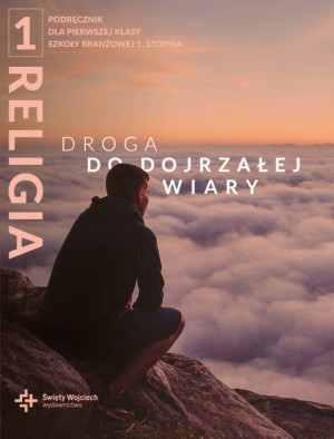 Religia Droga do dojrzałej wiary. Podręcznik klasa 1 szkoła branżowa