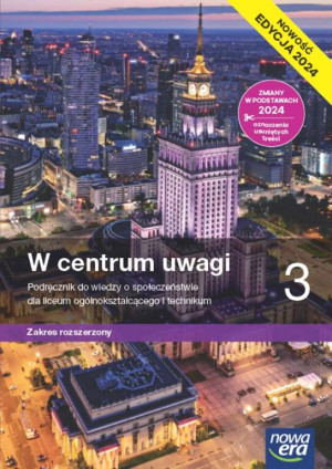 W centrum uwagi. Wiedza o społeczeństwie 3. Zakres rozszerzony. Podręcznik. Liceum i technikum