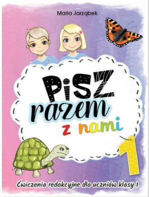 Pisz razem z nami. Ćwiczenia redakcyjne dla uczniów klasy 1. Część 1
