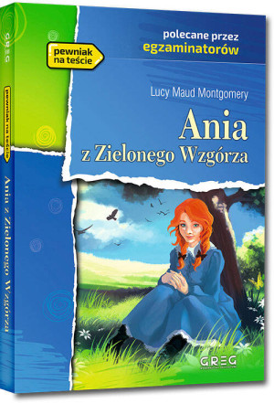 Ania z Zielonego Wzgórza. Wydanie z opracowaniem i streszczeniem