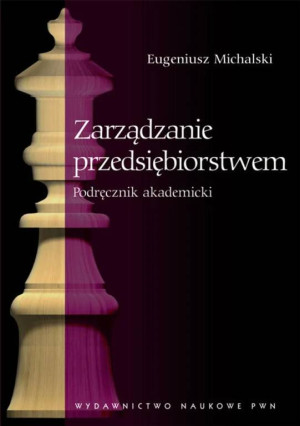 Zarządzanie przedsiębiorstwem. Podręcznik akademicki