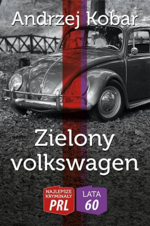 Zielony volkswagen. Najlepsze kryminały PRL/ Lata 60