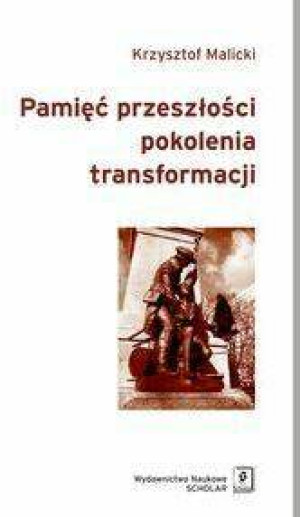Pamięć przeszłości pokolenia transformacji
