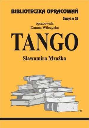 Tango Sławomira Mrożka. Biblioteczka opracowań. Zeszyt nr 36