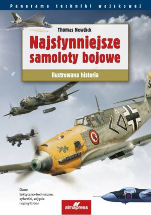 Najsłynniejsze samoloty bojowe. Panorama techniki wojskowej