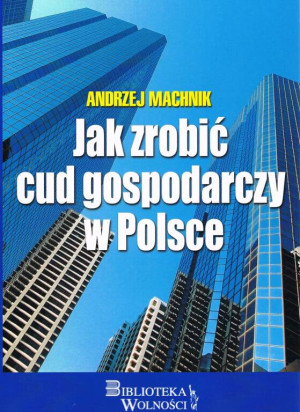 Jak zrobić cud gospodarczy w Polsce