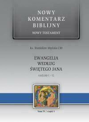 Nowy komentarz biblijny. Nowy Testament. Ewangelia według świętego Jana. Rozdziały 1–12. Tom IV. Część 1