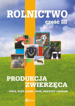Rolnictwo. Część 3. Produkcja zwierzęca. Owoce, kozy, konie, drób, pszczoły i króliki