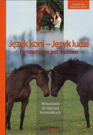 Język koni - język ludzi. Porozumienie jest możliwe! Wskazówki do lepszej komunikacji