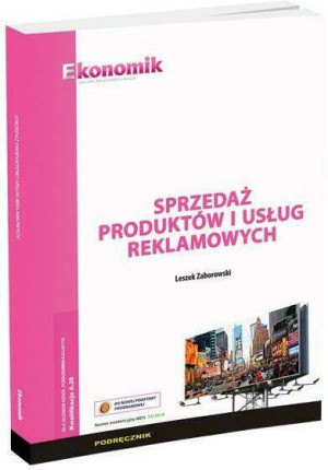 Kwalifikacja A.26. Sprzedaż produktów i usług reklamowych. Dla uczniów szkół ponadgimnazjalnych. Podręcznik