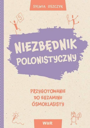 Niezbędnik polonistyczny. Przygotowanie do egzaminu ósmoklasisty