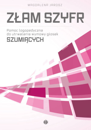 Złam szyfr. Pomoc logopedyczna głoski szumiące