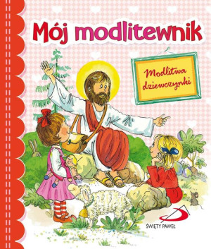 Mój modlitewnik. Modlitwa dziewczynki